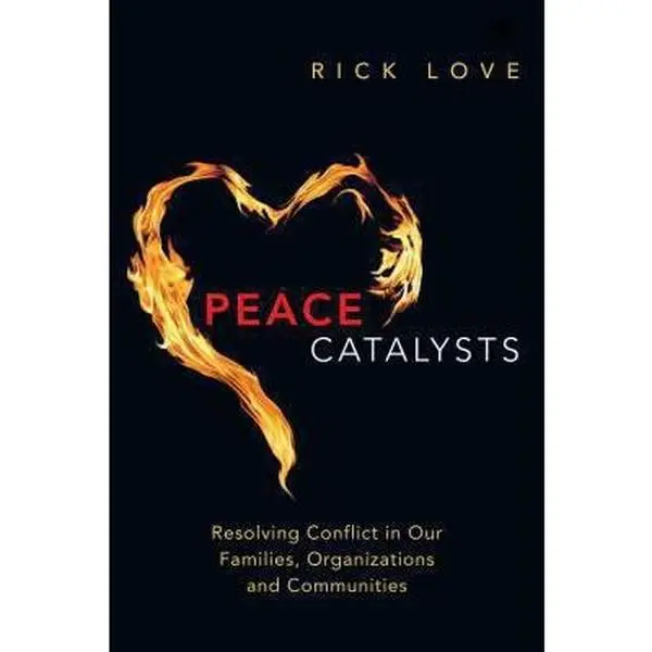 USED-Peace Catalysts: Resolving Conflict in Our Families, Organizations and Communities by Love, Rick (Paperback)