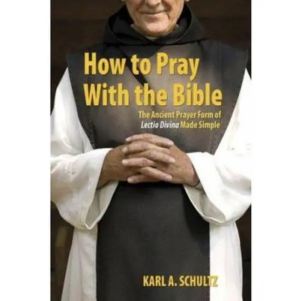 USED Book - How to Pray with the Bible: The Ancient Prayer Form of Lectio Divina Made Simple by Schultz, Karl A. (Paperback) - english