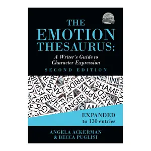 The Emotion Thesaurus: A Writer's Guide to Character Expression (Second Edition) (Writers Helping Writers Series)