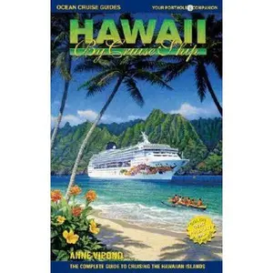 USED-Hawaii By Cruise Ship: The Complete Guide to Cruising Hawaii with Giant color pull-out map by Anne Vipond (Paperback)
