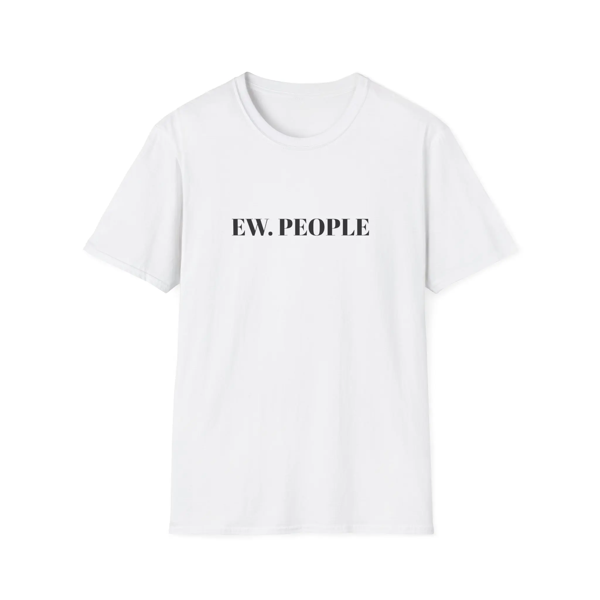 Ew. People Here T-Shirt | Funny Introvert Quote Tee