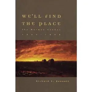 USED-We'll Find the Place: The Mormon Exodus, 1846-1848 by Richard E. Bennett (Hardcover)