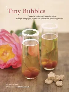 USED-Tiny Bubbles: Fizzy Cocktails for Every Occasion, Using Champagne, Prosecco, and Other Sparking Wines by Kate Simon (Hardcover)