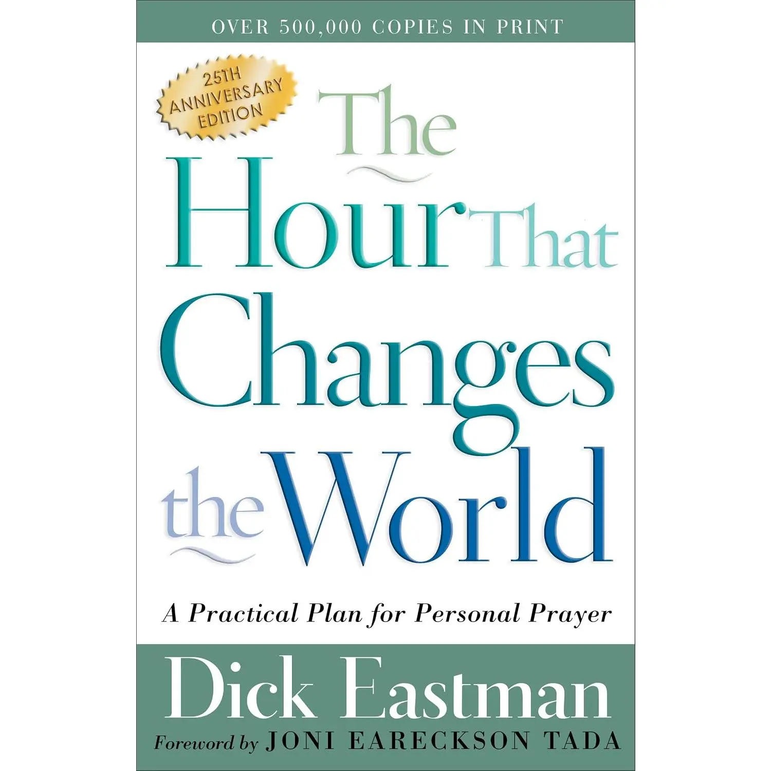 The Hour That Changes the World: A Practical Plan for Personal Prayer