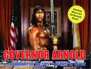 USED-Governor Arnold: A Photodiary of His First 100 Days in Office by Borowitz, Andy (Paperback)