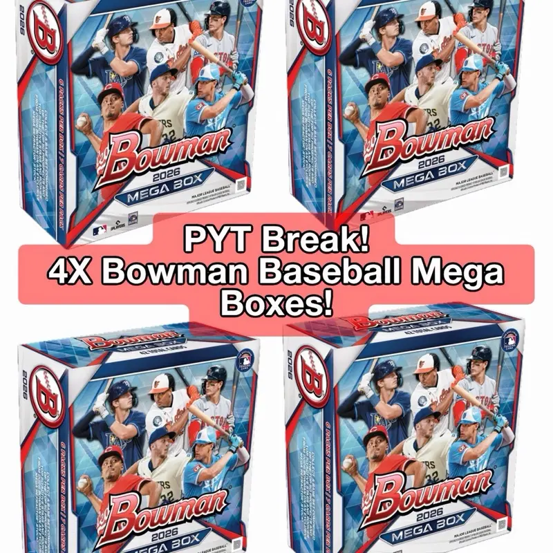 PYT Break #22 - 2026 Bowman Baseball 4x Mega Boxes