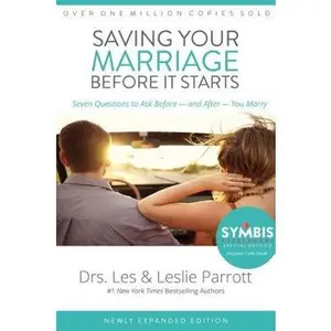 Saving Your Marriage Before It Starts: Seven Questions to Ask Before -- And After -- You Marry by Parrott, Les And Leslie
