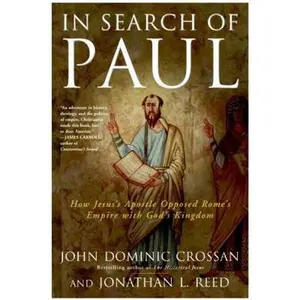 USED-In Search of Paul: How Jesus' Apostle Opposed Rome's Empire with God's Kingdom by Crossan, John Dominic (Paperback)