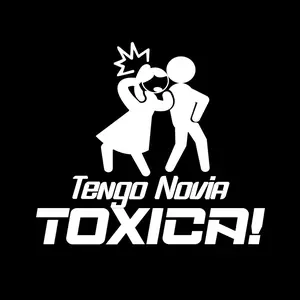 “Tengo Novia TOXICA!” Vinyl Sticker (WATERPROOF,UV RESISTANT)