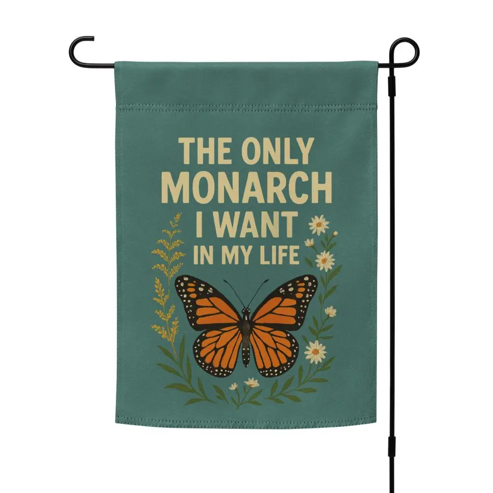 The Only Monarch I Want In My Life Garden Flag, Butterfly Political Decor, Liberal Outdoor Flag, Anti Monarchy Garden Banner, Cute Protest Flag, independence day protest flag, butterfly yard flag