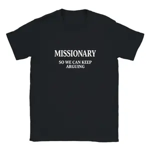 Missionary So We Can Keep Arguing Womens Text Gift, e Summer Tshirt.