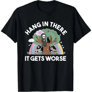 Hang in There It Gets Worse Existential Dread Funny Reaper T-Shirt Unisex T-shirt