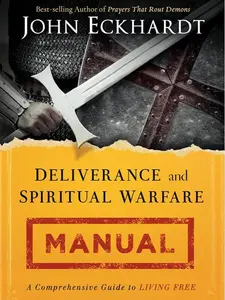 Deliverance and Spiritual Warfare Manual: A Comprehensive Guide to Living Free, Paperback