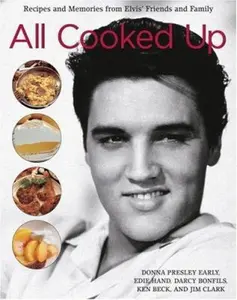 USED-All Cooked Up: Recipes and Memories from Elvis' Friends and Family by Donna Presley Early (Hardcover)
