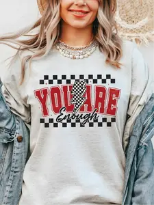 You Are Enough ~ Unisex Apparel Printed In The USA!