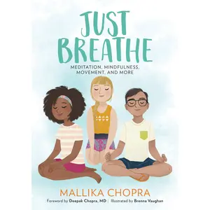 Just Breathe by Mallika Chopra, Brenna Vaughan, Deepak Chopra [Paperback Book]