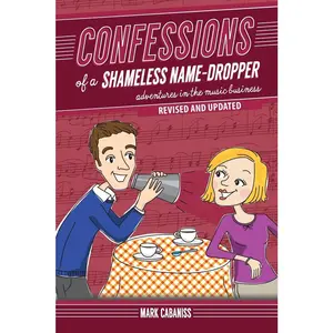 USED-Confessions of a Shameless Name-Dropper (Revised and Updated): Adventures in the Music Business by Cabaniss, Mark (Paperback)