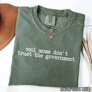 Comfort Colors Cool Moms Don't trust the Government Unisex T-Shirt Sweatshirt Mothers Day Gift Personalized Mama Club Apparel