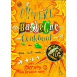 USED-The Ultimate Barbecue Cookbook: Over 200 Sizzling Dishes for Outdoor Eating by Lorenz Books (Hardcover)