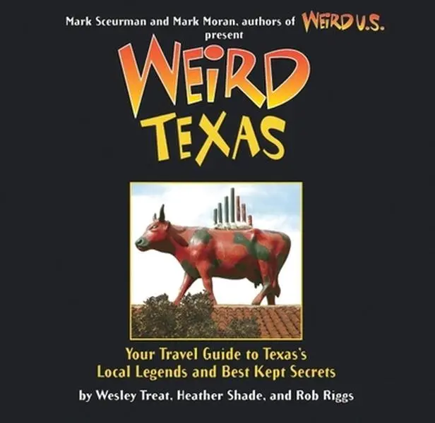 USED-Weird Texas: Your Travel Guide to Texas's Local Legends and Best Kept Secretsvolume 11 by Treat, Wesley (Paperback)