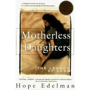 USED-Motherless Daughters: The Legacy of Loss by Edelman, Hope (Paperback)