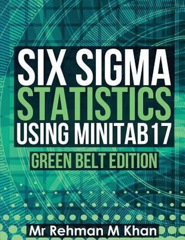 USED-Six Sigma Statistics using Minitab17.: Green Belt Edition. by Khan, Rehman M. (Paperback)