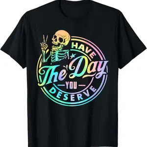[100% Cotton]    Have The Day You Deserve Skeleton Tie Dye Motivational Quote T-Shirt Golf Gift T-Shirt For Men And Women, for Adults, colorfast durability, outdoor adventure, artistic print
