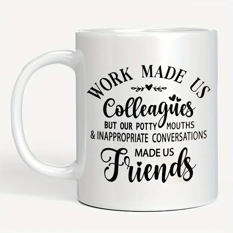Funny Gift for Coworker Work Made us Coworkers But our Potty Mouths & Inappropriate Conversations Make Us Friends, Best Friends Mug, Gift for Bestie, Coworker Mug Ceramic Coffee Mug