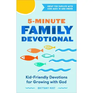 5-Minute Family Devotional: Kid-Friendly Devotions for Growing with God -- Brittany Rust - Paperback