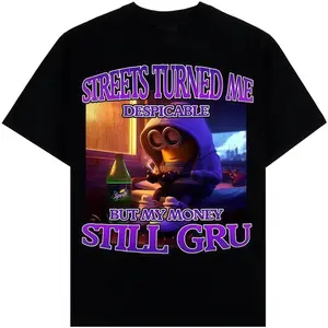 Streets Turned Me Despicable But My Money Still Gru Minions T-shirt Meme Funny