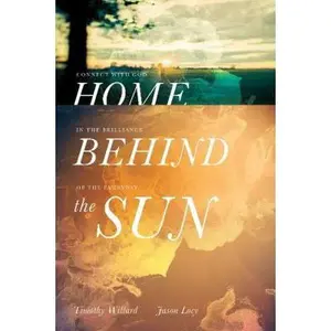 USED Book - Home Behind the Sun: Connect with God in the Brilliance of the Everyday by Willard, Timothy D. (Hardcover) - english