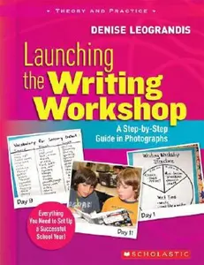 USED-Launching the Writing Workshop: A Step-By-Step Guide in Photographs by Leograndis, Denise (Paperback)