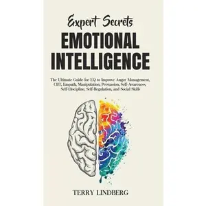 USED-Expert Secrets - Emotional Intelligence: The Ultimate Guide for EQ to Improve Anger Management, CBT, Empath, Manipulation, Persuasion, Self-Awareness, by Lindberg, Terry (Hardcover)