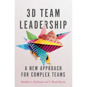 USED-3D Team Leadership: A New Approach for Complex Teams by Kirkman, Bradley L. (Hardcover)