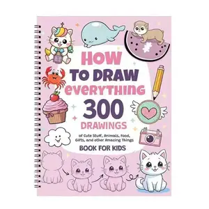 Step-By-Step Drawing Tutorial Book, How to Draw Everything: 300 Drawings for Kids, Easy Steps to Cute Patterns