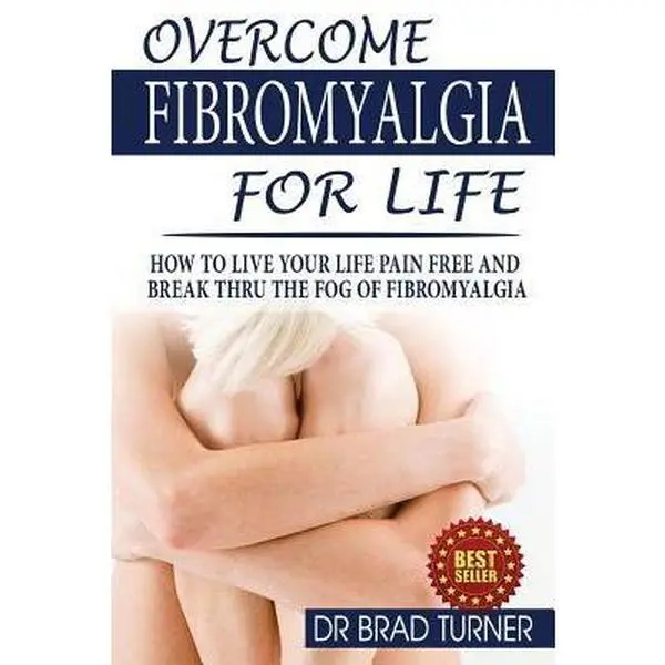 USED-Overcome Fibromyalgia For Life: How To Live Your Life Pain Free And Break Thru The Fog Of Fibromyalgia by Turner (Paperback)
