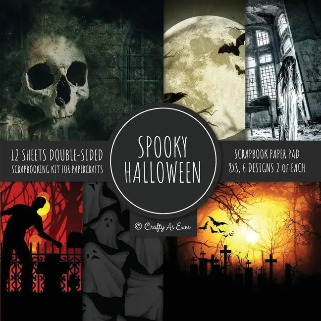 Spooky Halloween Scrapbook Paper Pad 8x8 Scrapbooking Kit for Papercrafts, Cardmaking, Printmaking, DIY Crafts, Holiday Themed, Designs, Borders, Back by Crafty as Ever (Paperback)