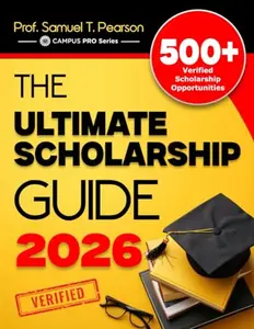 USED-The Ultimate Scholarship Guide 2026: Discover 500+ Verified Grants, Scholarships, Financial Aid & Prize Funds For College Success (CAMPUS PRO Series) by Prof. Samuel  T. Pearson (Paperback)