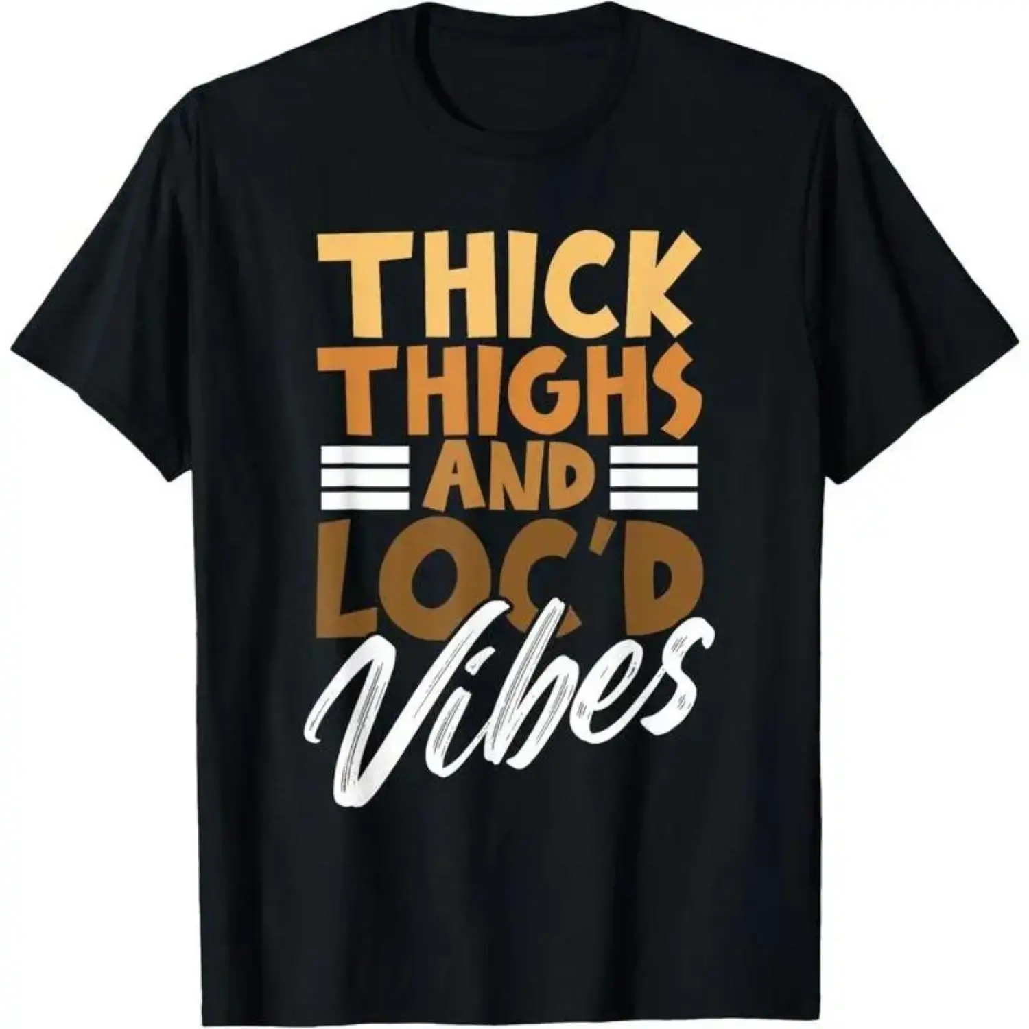 Thick Thighs and Locs Vibes Celebrate Proud African Melanin Women T-Shirt
