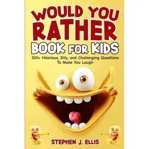 Would You Rather Book for Kids - 300+ Hilarious, Silly, and Challenging Questions to Make Kids Laugh - Ages 7-13 - Paperback - September 22, 2021