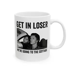 Get in Loser We're going to the Cottage Mug