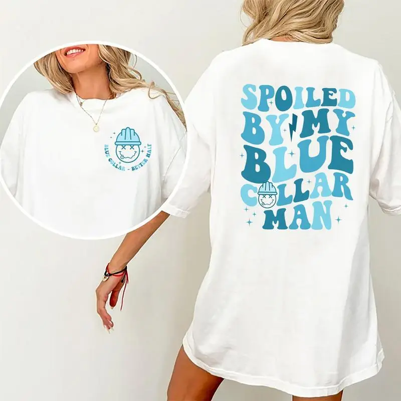 Spoiled By My Blue Collar Man Printed Graphic Shirt, Wife Life Funny Cotton Fabric Tshirt, Gifts for Blue Collar Wife, Valentine's Day Tee shirt For Wife Comfort Fit Women Top Womenswear bule collar