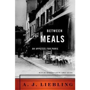 USED-Between Meals: An Appetite for Paris by Liebling, A. J. (Paperback)