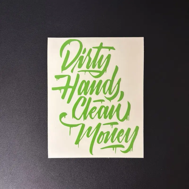 "Dirty Hands Clean Money" Adhesive Vinyl Decal Sticker - Permanent Vinyl, Made to Order, Shipped from Pennsylvania