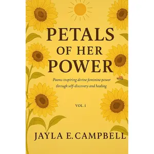 Petals Of Her Power: Poems inspiring divine feminine power through self-discovery and healing