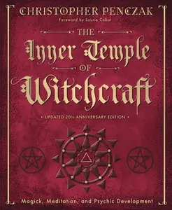 The Inner Temple of Witchcraft: Magick, Meditation and Psychic Development -- Christopher Penczak - Paperback