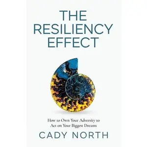 USED-The Resiliency Effect: How to Own Your Adversity to Act on Your Biggest Dreams by North, Cady (Paperback)