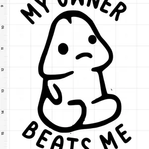 My owner beats me decal