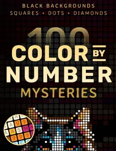 100 Color by Number Mysteries: A Coloring Book for Adults Relaxation and Wonder – Squares, Diamonds, Dots Paperback – January 29, 2025