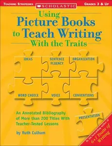 USED Book - Using Picture Books To Teach Writing With The Traits (Scholastic Teaching Strategies, Grades 3 and Up) by Ruth Culham (Paperback) - english